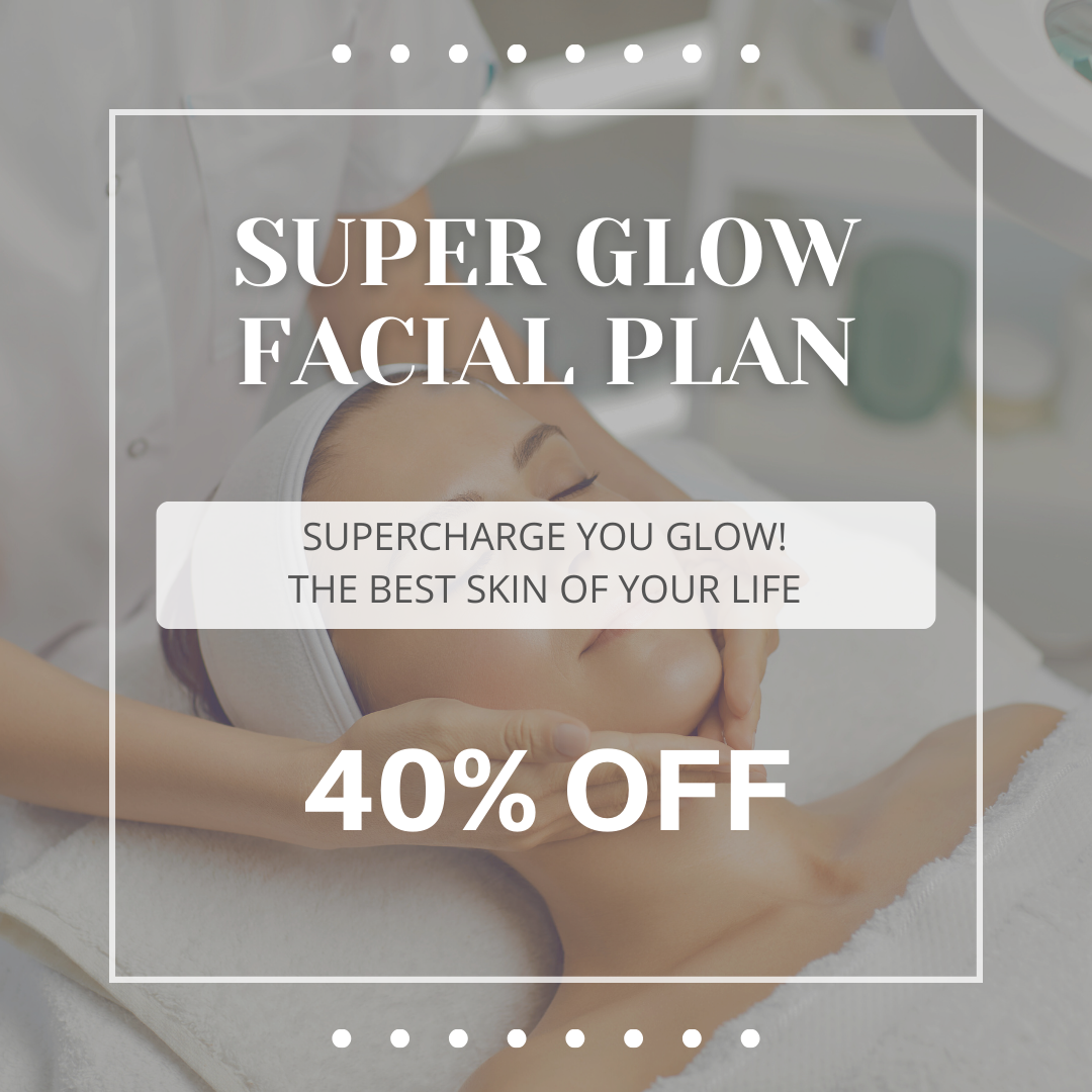 SUPER GLOW FACIAL PLAN - 40% OFF!